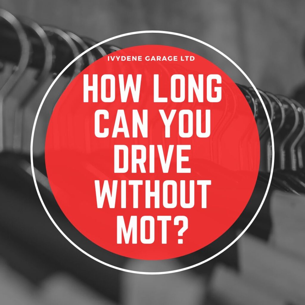 how long can you drive without mot